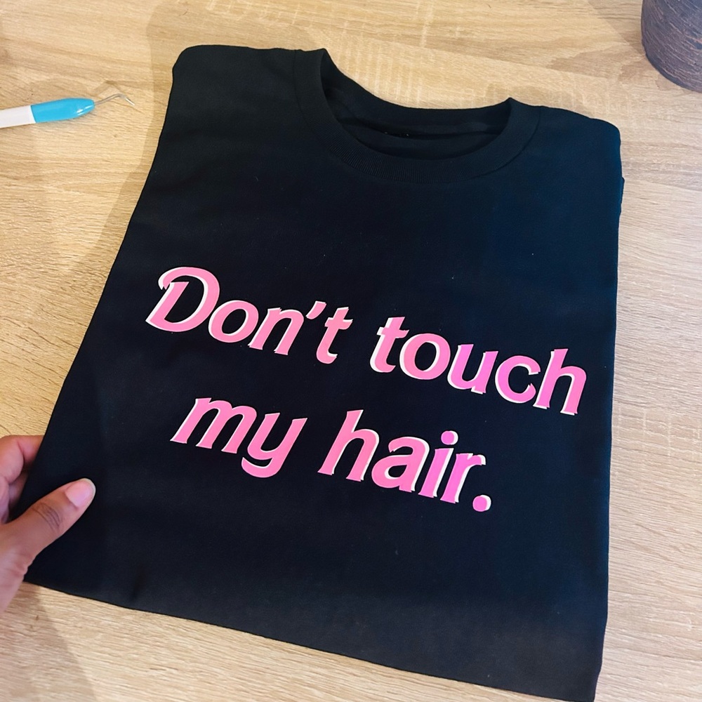 Don’t touch my hair T Shirt